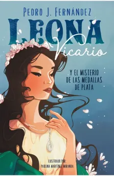 portada Leona Vicario y el Misterio de las Medallas de Plata / Leona Vicario and the mys Tery of the Silver Medals (in Spanish)