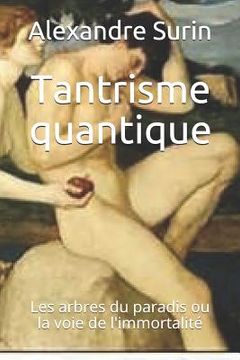 portada Tantrisme quantique: Les arbres du paradis ou la voie de l'immortalité (en Francés)