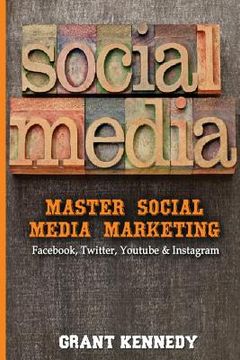 portada Social Media: Master Social Media Marketing - Facebook, Twitter, YouTube & Instagram (en Inglés)
