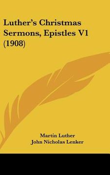 portada luther's christmas sermons, epistles v1 (1908) (en Inglés)