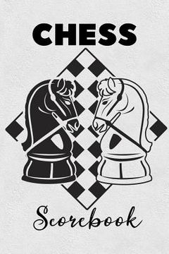 portada Chess Scorebook: Score Book Knights Chess Players Log Scorebook Notebook (en Inglés)