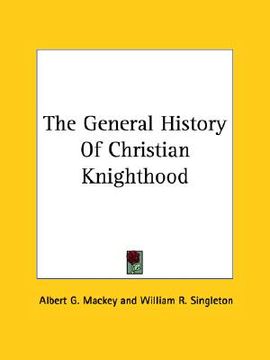 portada the general history of christian knighthood (en Inglés)
