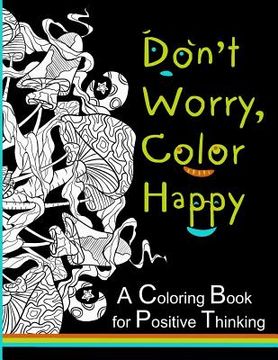 portada Don't Worry, Color Happy: A Coloring Book for Positive Thinking
