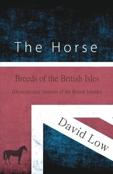 portada The Horse - Breeds of the British Isles (Domesticated Animals of the British Islands) (en Inglés)