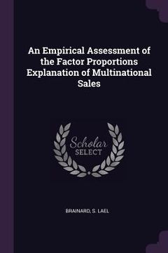 portada An Empirical Assessment of the Factor Proportions Explanation of Multinational Sales (en Inglés)