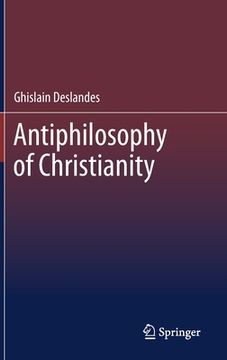 portada Antiphilosophy of Christianity (en Inglés)