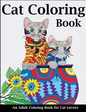 portada Cat Coloring Book: An Adult Coloring Book for Cat Lovers (en Inglés)