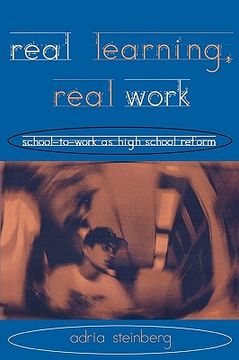 portada real learning, real work: school-to-work as high school reform