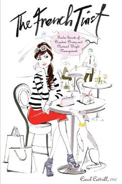 portada The French Twist: Twelve Secrets of Decadent Dining and Natural Weight Management (en Inglés)