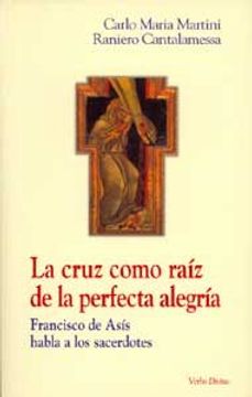 portada La cruz como raíz de la perfecta alegría: Francisco de Asís habla a los sacerdotes (Surcos) (in Spanish)