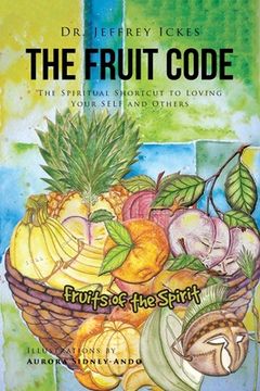 portada The Fruit Code: The Spiritual Shortcut to Loving Your Self and Others (in English)