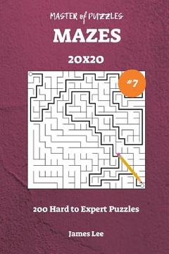 portada Master of Puzzles Mazes - 200 Hard to Expert 20x20 vol. 7 (en Inglés)