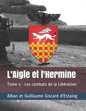 portada L'Aigle et l'Hermine: Tome 4: Les combats de la Libération (en Francés)