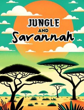 Jungle and Savannah: Where the Majesty of the Jungle and Savannah Meets the Artistry of Colors, Each Page Offers a Mesmerizing Glimpse into