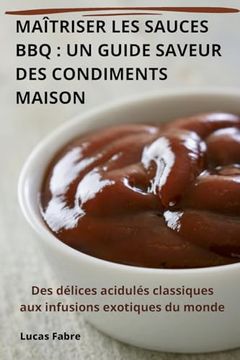 portada Maîtriser Les Sauces BBQ: Un Guide Saveur Des Condiments Maison (en Francés)