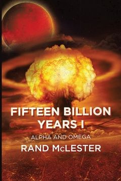Fifteen Billion Years I: Alpha and Omega (en Inglés)