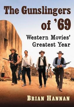 portada The Gunslingers of '69: Western Movies' Greatest Year (en Inglés)