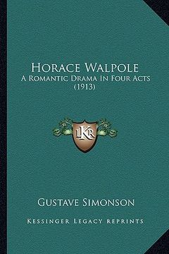 portada horace walpole: a romantic drama in four acts (1913)