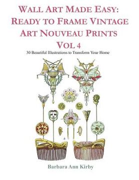 portada Wall Art Made Easy: Ready to Frame Vintage Art Nouveau Prints Vol 4: 30 Beautiful Illustrations to Transform Your Home (in English)