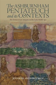 portada The Ashburnham Pentateuch and its Contexts: The Trinity in Late Antiquity and the Early Middle Ages (en Latin)
