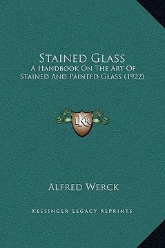 portada stained glass: a handbook on the art of stained and painted glass (1922)