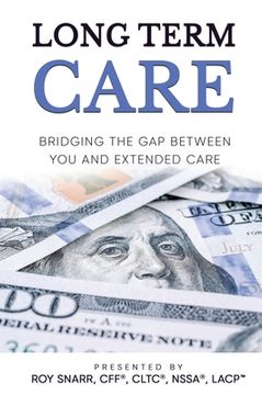 portada Long Term Care: Bridging The Gap Between You and Extended Care (in English)