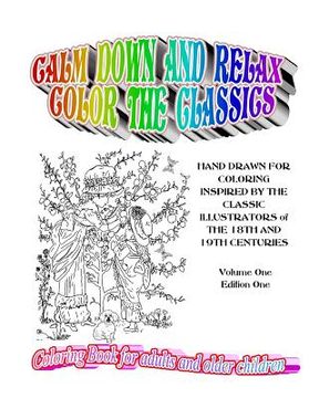 portada Calm Down and Relax / Color the Classics: 30 Hand drawn pages for coloring inspired by classic illustrators of the 18th and 19th centuries (in English)