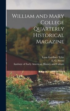portada William and Mary College Quarterly Historical Magazine; 13 (en Inglés)
