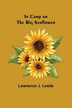portada In Camp on the Big Sunflower (in English)