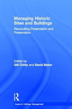portada managing historic sites and buildings: balancing presentation and preservation (en Inglés)