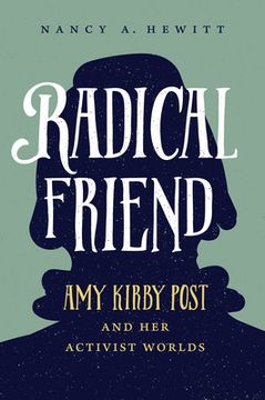 portada Radical Friend: Amy Kirby Post and Her Activist Worlds (in English)