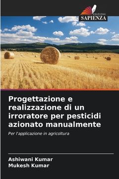 portada Progettazione e realizzazione di un irroratore per pesticidi azionato manualmente (en Italiano)