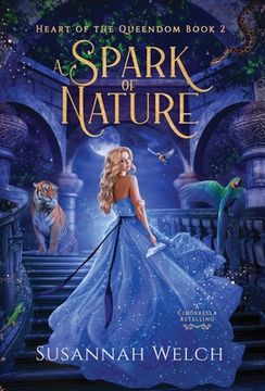 portada A Spark of Nature: A Cinderella Retelling (en Inglés)