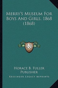 portada merry's museum for boys and girls, 1868 (1868) (in English)