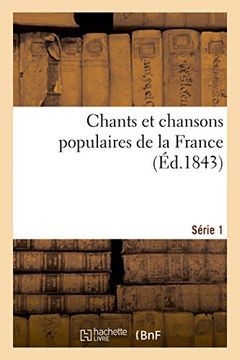 portada Chants Et Chansons Populaires de La France, Serie 1 (Litterature) (French Edition)