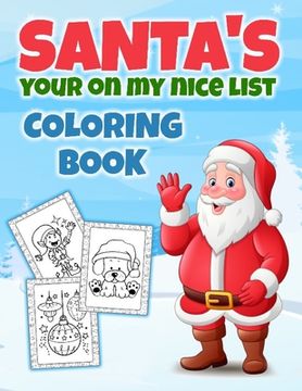 portada Santa's Your On My Nice List Coloring Book: Christmas Coloring Book Stocking Stuffer Gift (in English)