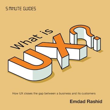 portada What is Ux? How ux Closes the gap Between a Business and its Customers (5 Minute Guides: Experience Design) (en Inglés)