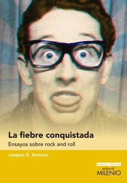 portada La Fiebre Conquistada: Ensayos Sobre Rock and Roll (in Spanish)