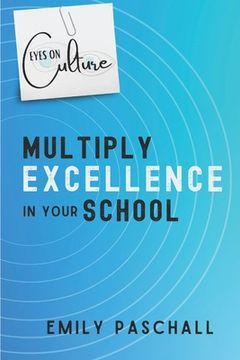 portada Eyes on Culture: Multiply Excellence in Your School (en Inglés)