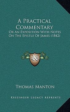 portada a practical commentary: or an exposition with notes on the epistle of james (1842) (en Inglés)