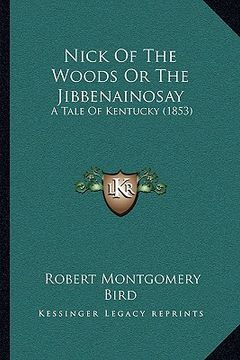 portada nick of the woods or the jibbenainosay: a tale of kentucky (1853)