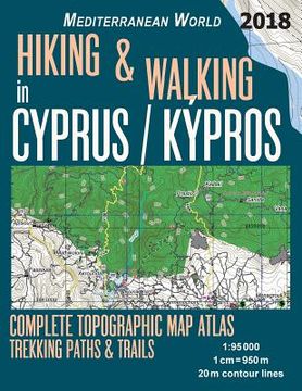 portada Hiking & Walking in Cyprus / Kypros Complete Topographic Map Atlas 1: 95000 Trekking Paths & Trails Mediterranean World: Trails, Hikes & Walks Topogra (in English)