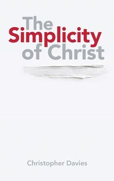 portada The Simplicity of Christ (en Inglés)
