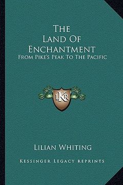 portada the land of enchantment: from pike's peak to the pacific (in English)