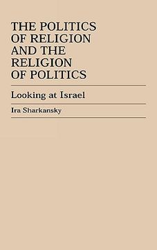 portada the politics of religion and the religion of politics: looking at israel (en Inglés)