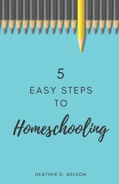 portada 5 Easy Steps to Homeschooling (en Inglés)