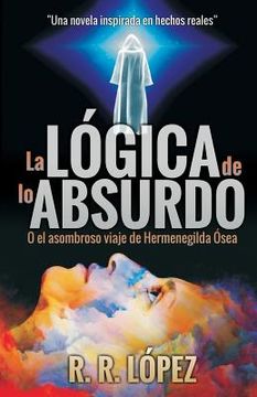 portada La Lógica de Lo Absurdo: O El Asombroso Viaje de Hermenegilda Ósea (in Spanish)