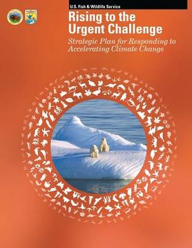 portada Rising to the Urgent Challenge: Strategic Plan for Responding to Accelerating Climate Change (en Inglés)