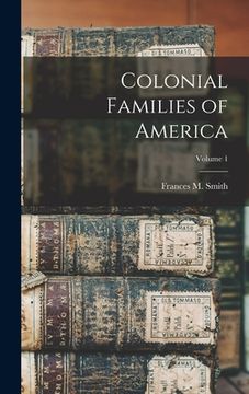 portada Colonial Families of America; Volume 1 (en Inglés)