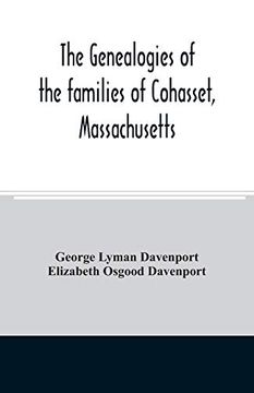 portada The Genealogies of the Families of Cohasset, Massachusetts: Compiled Under the Direction of the Committee on Town History (en Inglés)